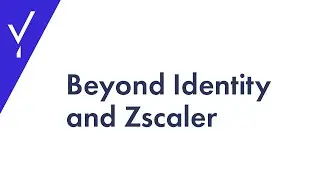Beyond Identity and Zscaler