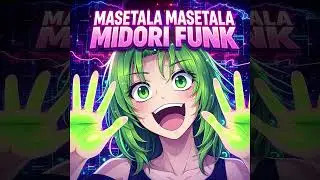 MASETALA MASETALA MIDORI FUNK (Ultra Slowed)