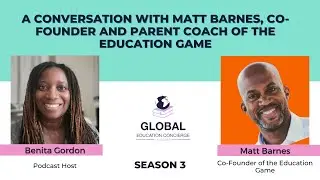 A Conversation with Matt Barnes, Co-Founder and Parent Coach The Education Game