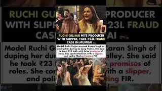 Ruchi Gujjar Files ₹23L Fraud Case Hits Producer With Slipper In Mumbai#ruchigujjar#news