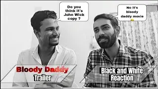 Our Reaction On Bloody Daddy Trailer | Jio Cenema | B&W Reaction