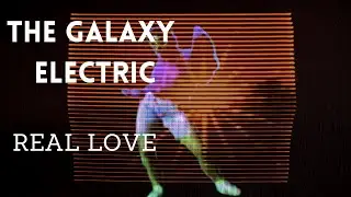 The Galaxy Electric 💚 REAL LOVE 💚 {Official Music Video} - Analog Retro-tronica Cosmic Tape Music