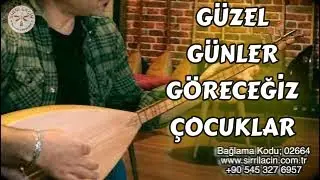 Güzel Günler Göreceğiz Çocuklar