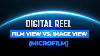 Digital ReeL Training | Film View vs. Image View (Microfilm)