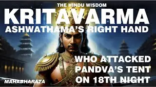 KRITA VARMA, RIGHT HAND OF ASHWATHAMA, MAHABHARATA