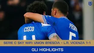 SERIE C SKY WIFI 25/26 | Union Brescia - L.R. Vicenza 1-1: gli highlights