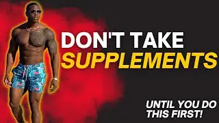 Stop Using Supplements Until You Do THIS First (Seriously, Don't Waste Your Money)