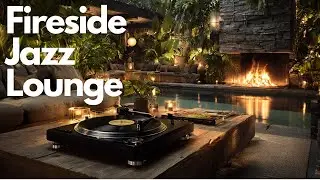 Fireside Jazz Lounge | Warm Relaxing Music to Ease Into the Night