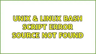 Unix & Linux: bash script error: source: not found (4 Solutions!!)