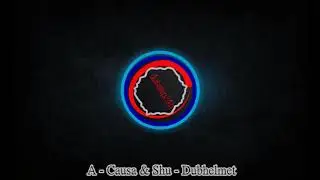 A - Causa & Shu - Dubhelmet [dubstep24h.pl Premiere]