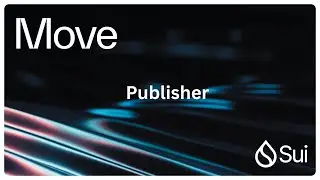 Sui Move Smart Contract Development 2025 Tutorial 24 - Publisher