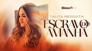 Talita Mesquita | ESCRAVO DO AMANH&Atilde; (Bless ONE)