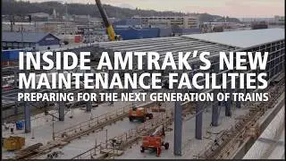 How Amtrak is Building New Facilities for the Next Generation of Trains