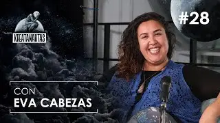 KREATANAUTAS con Eva Cabezas | Episodio #28