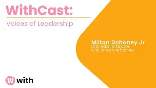 Voices of Leadership: Milton Dohoney Jr., City Administrator, Ann Arbor, MI