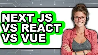 Next.js vs. React vs. Vue - Which Is Better?