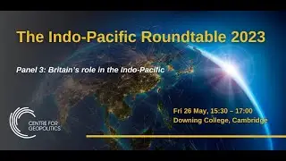 Britain's role in the Indo-Pacific. Panel 3 at the Indo-Pacific Roundtable 2023