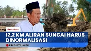 Warga Pidie Jaya Terancam! Aliran Sungai Meureudu Sepanjang 12,2 KM Perlu Penanganan Darurat