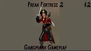 TF2: Freak Fortress 2 (Gangplank Gameplay)#2