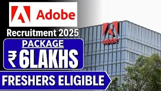 Adobe Recruitment 2025: ₹6 Lakh Package for Freshers | Apply Now!