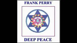 FRANK PERRY   DEEP PEACE  Pt 1