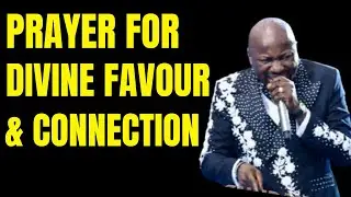 Apostle Johnson Suleman's POWERFUL Prayer for Favour and Connection