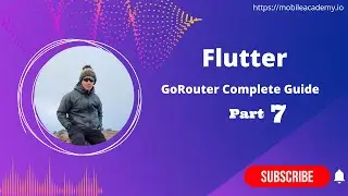 Flutter | GoRouter Complete Guide - Part 7