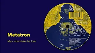 Metatron: Men who Hate the Law [from Speed and Politics EP, Praxis 4, 1993]