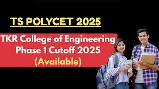 TG POLYCET 2025 TKR College of Engineering Phase 1 Cutoff (Available) | Branch & Category Wise