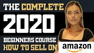 How To Sell On Amazon FBA For Beginners | The Complete COURSE (2019)