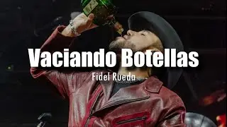 Vaciando Botellas - Fidel Rueda [LETRA]