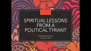 Spiritual Lessons from a Political Tyrant - Matt. 2:1-23
