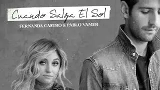 Cuando Salga El Sol - Fernanda Castro & Pablo Vamer (Audio Oficial)