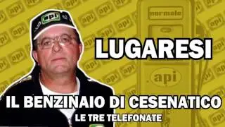 LUGARESI - IL BENZINAIO DI CESENATICO - LE TRE TELEFONATE