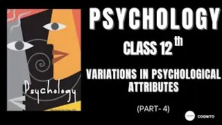 Variations in Psychological Attributes Explained | Class 12 Psychology CBSE | Part 4