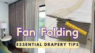 Fan Folding Drapery 101 - It's Crucial!