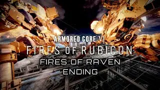 Armored Core VI: Fires of Rubicon &ndash; Fires of Raven Ending (NG+) [4K/60FPS] | No Commentary