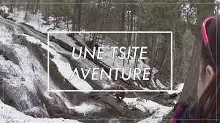 Une tsite AVENTURE, en NATURE!