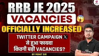 RRB JE Vacancy Increase | RRB JE 2025 Vacancy Update | RRB JE 2025 Notification Update by Mohit Sir