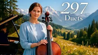 297 Beautiful Duets 💕 Heavenly Cello & Piano Music 💕 No Ads & No Repeats