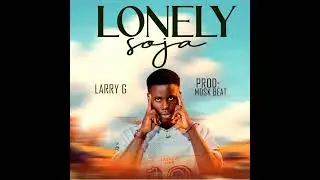 Larry G _ Lonely Soja _-_ Produced by Sir. Ameld