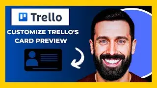 How To Customize TRELLO.COM'S Card Preview (Full 2025 Guide)