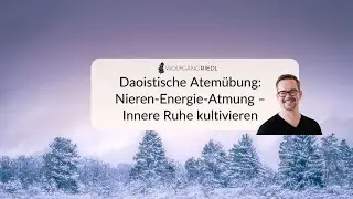 Daoistische Atemübung: Nieren-Energie-Atmung – Innere Ruhe kultivieren
