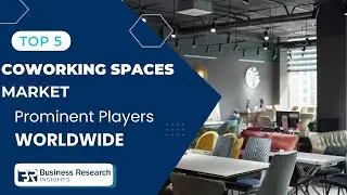 Leading Giants in the Coworking Space Industry | Top 5 Players and Market Trends