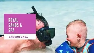 Royal Sands Cancun Vacation