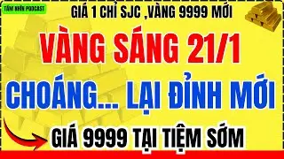 Giá Vàng Hôm Nay Sáng 21/1/2026: Vàng 9999 Tại Tiệm Khiến Nhiều Người Bất Ngờ