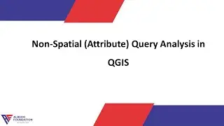 Non-spatial / Attribute Query Analysis in QGIS