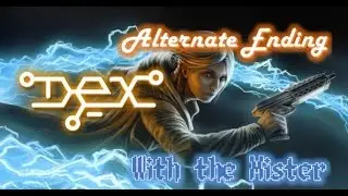 Let's Play Dex Enhanced Edition 60FPS with the Mister (Alternate Ending)
