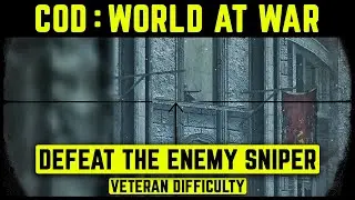 CALL OF DUTY: WORLD AT WAR - DEFEAT THE ENEMY SNIPER - VETERAN DIFFICULTY - 4K