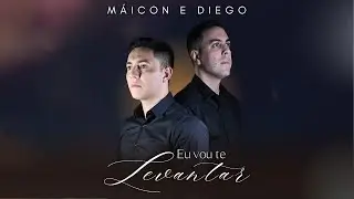 Máicon e Diego | Eu Vou Te Levantar [Vídeo Oficial]